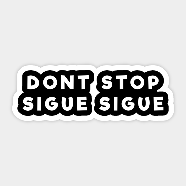 Don't Stop Sigue Sigue - No Pare Sigue Sigue - Sigue Sigue - Sticker